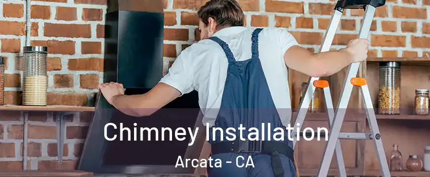  Chimney Installation Arcata - CA