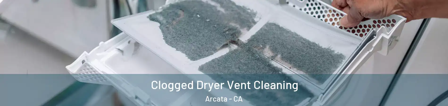  Clogged Dryer Vent Cleaning Arcata - CA