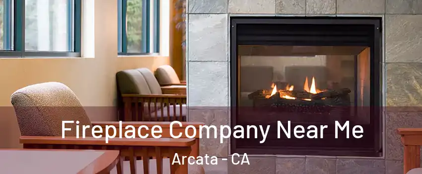  Fireplace Company Near Me Arcata - CA