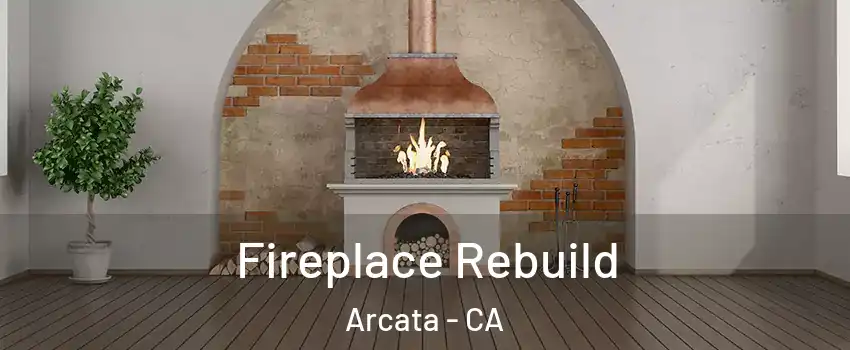  Fireplace Rebuild Arcata - CA