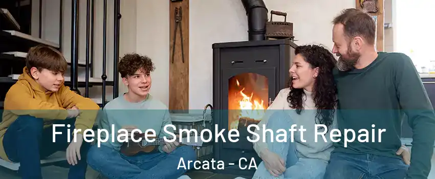  Fireplace Smoke Shaft Repair Arcata - CA