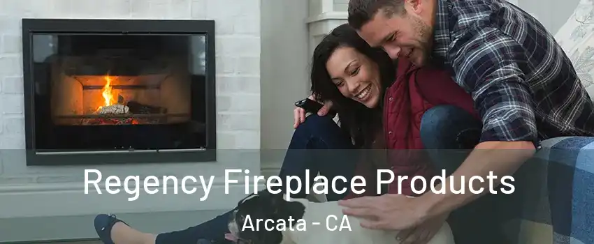 Regency Fireplace Products Arcata - CA