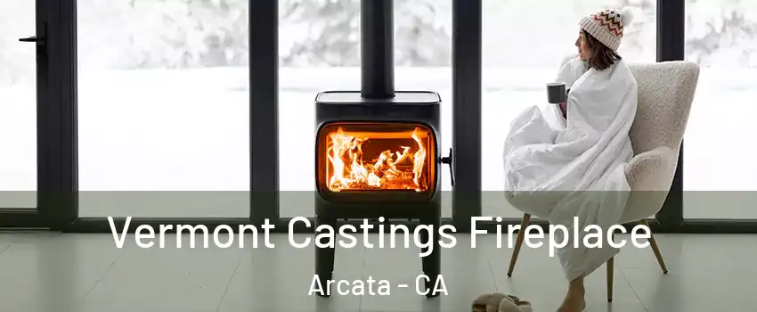  Vermont Castings Fireplace Arcata - CA