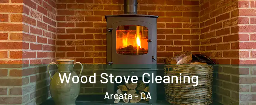  Wood Stove Cleaning Arcata - CA